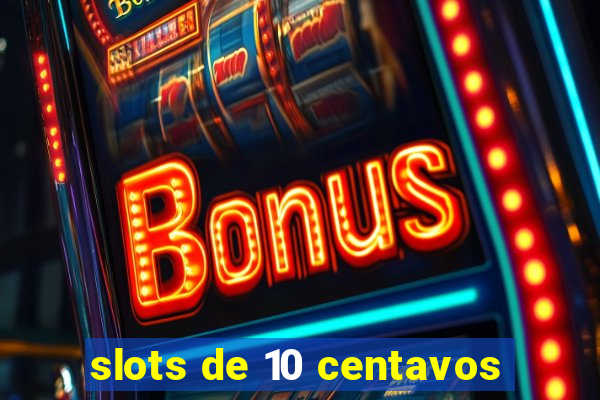 slots de 10 centavos